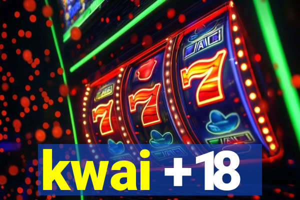 kwai +18